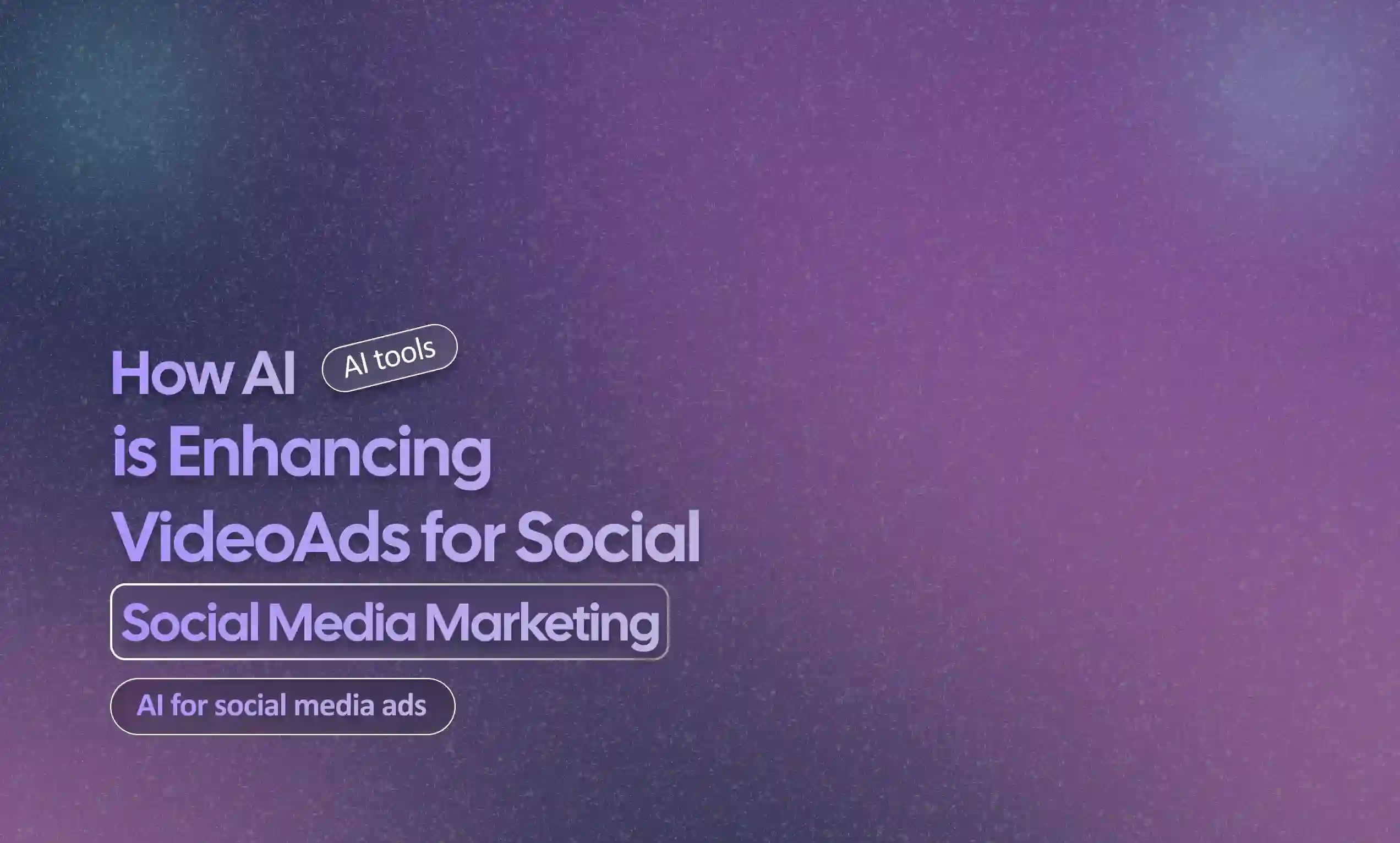 AI is Enhancing Video Ads for Social Media Marketing