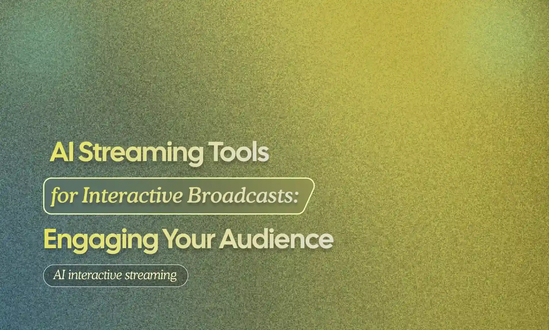 AI Streaming Tools for Interactive Broadcasts