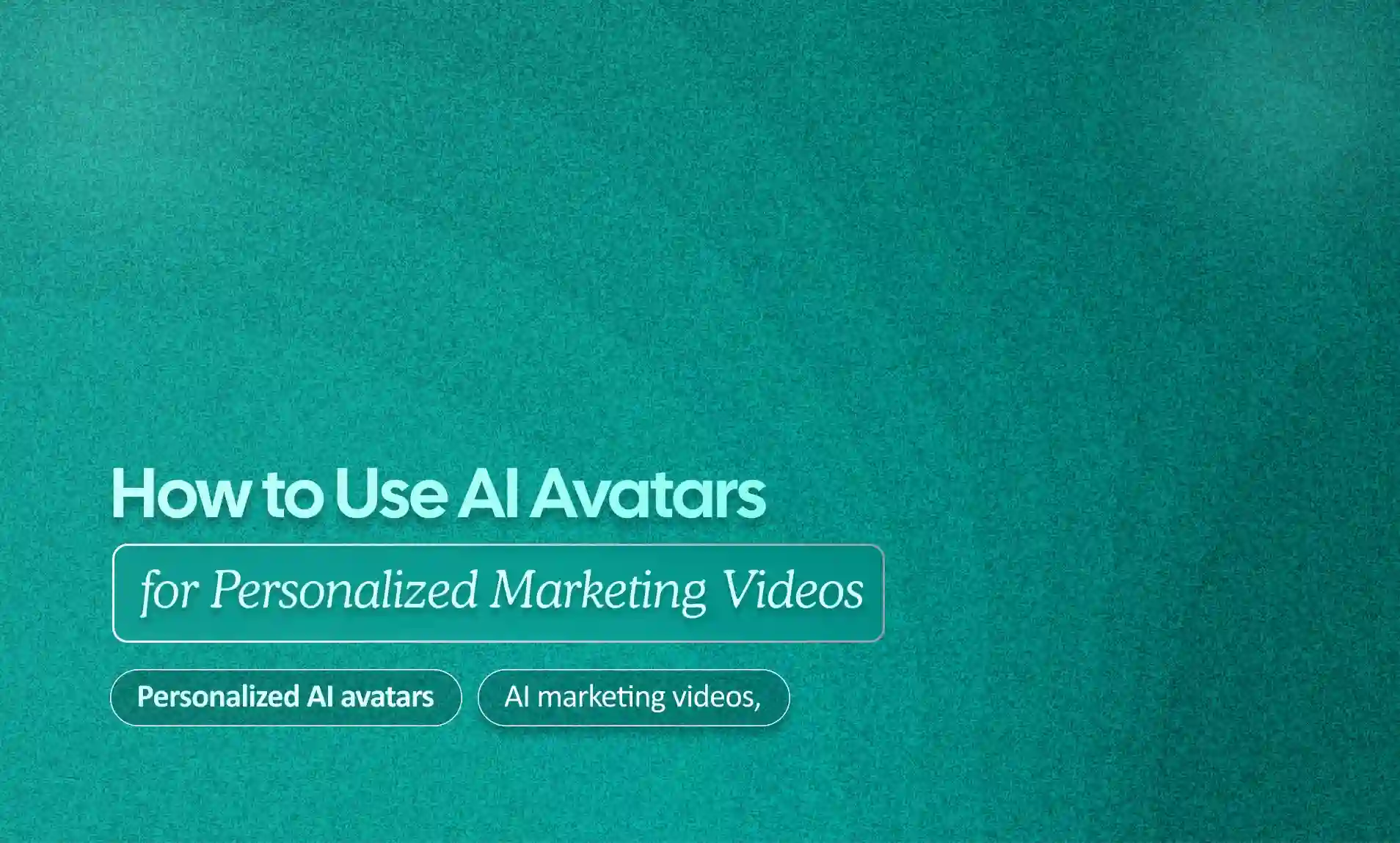 AI Avatars for Personalized Marketing Videos