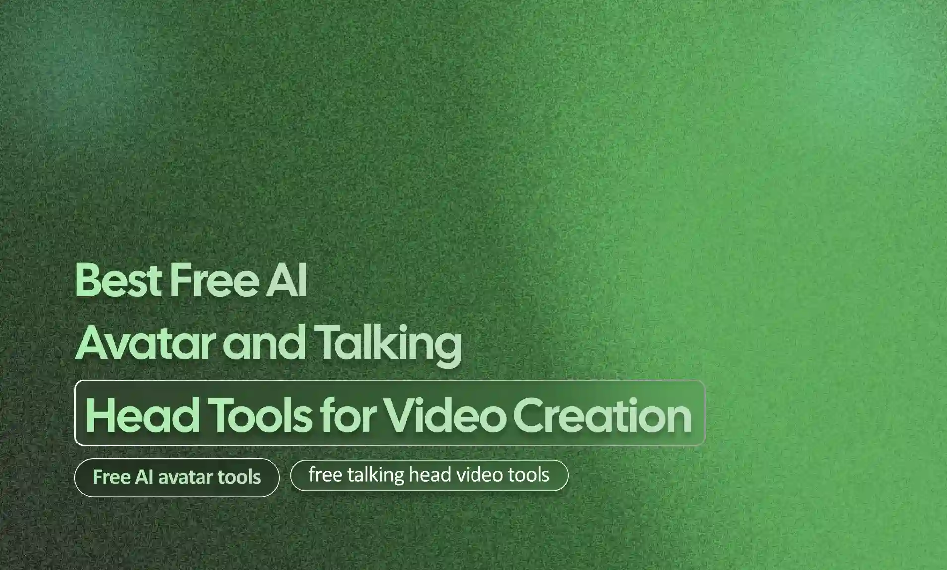 AI Avatar and Talking Head Tools for Video Creation